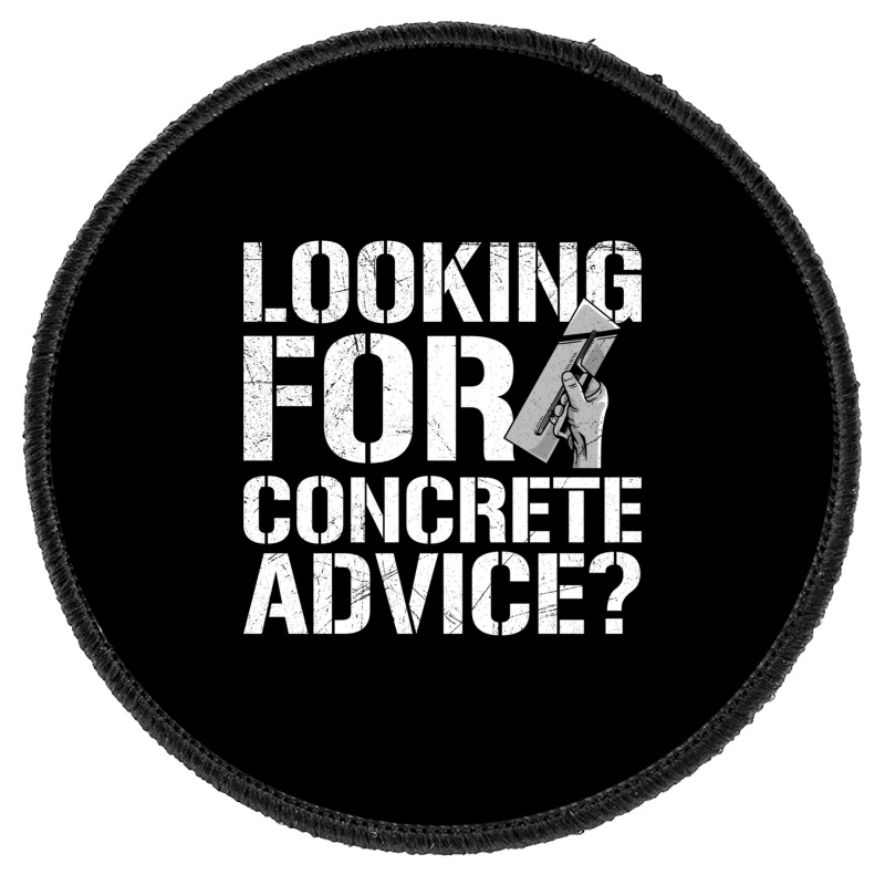 Looking For Concrete Advice Quote For A Concrete Finisher Long Sleeve Round Patch | Artistshot