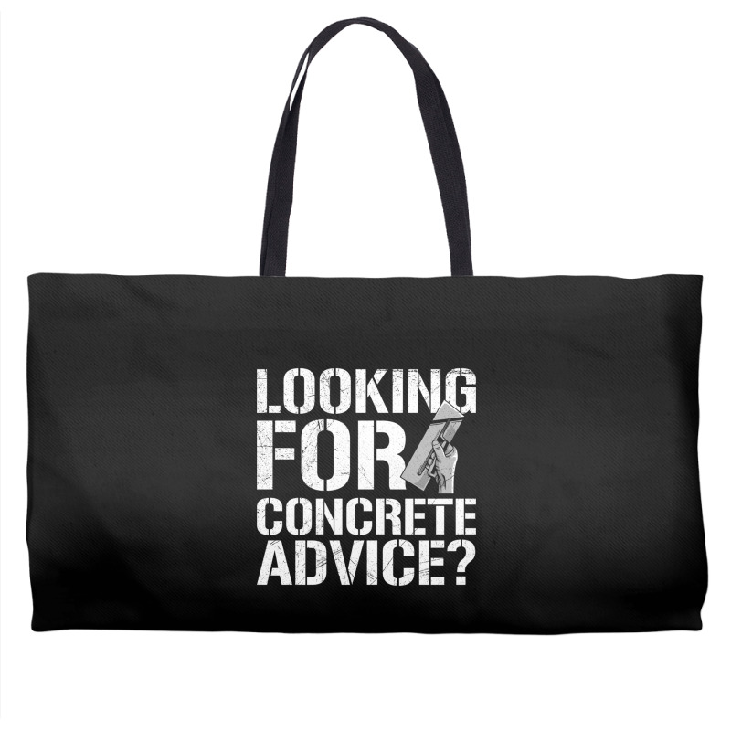 Looking For Concrete Advice Quote For A Concrete Finisher Long Sleeve Weekender Totes | Artistshot