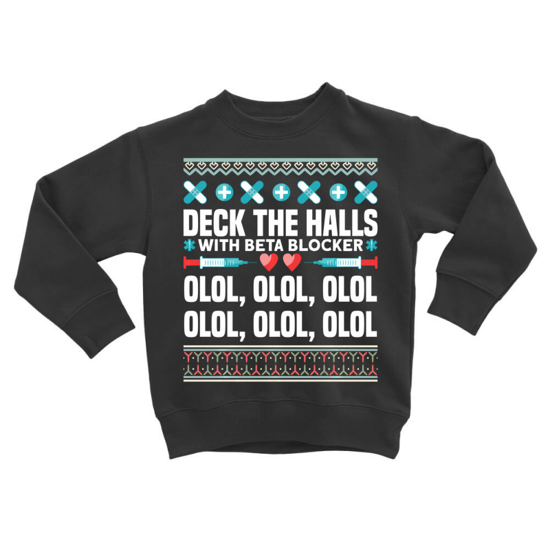 Deck The Halls Beta Blockers Nurse Christmas Ugly Sweater Toddler Sweatshirt by longho | Artistshot