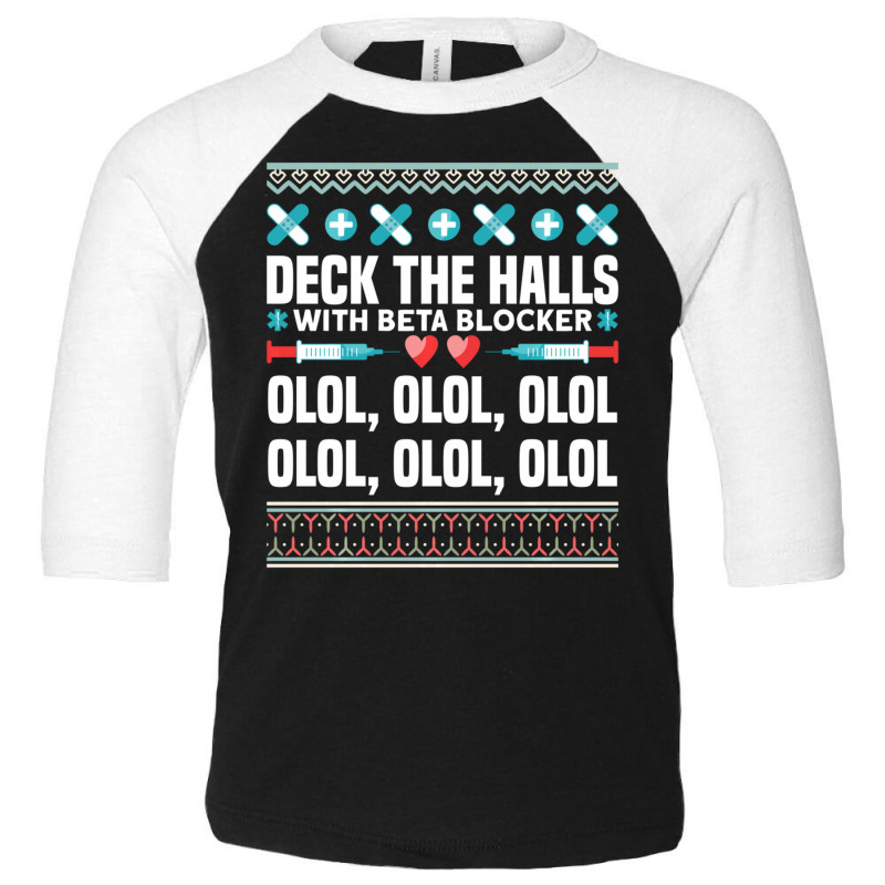 Deck The Halls Beta Blockers Nurse Christmas Ugly Sweater Toddler 3/4 Sleeve Tee by longho | Artistshot