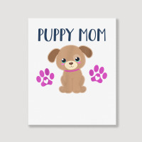 Puppy Mom Funny Dog Puppies Lover Quote Cute Puppy Graphic T Shirt Portrait Canvas Print | Artistshot