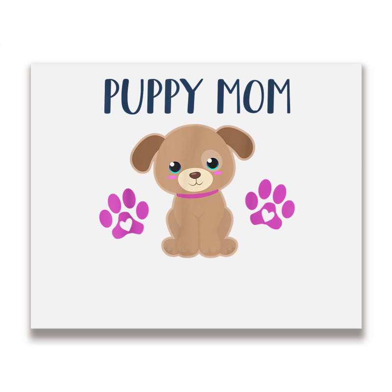 Puppy Mom Funny Dog Puppies Lover Quote Cute Puppy Graphic T Shirt Metal Print Horizontal | Artistshot