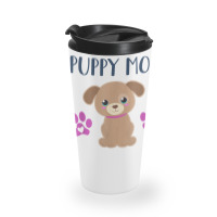 Puppy Mom Funny Dog Puppies Lover Quote Cute Puppy Graphic T Shirt Travel Mug | Artistshot