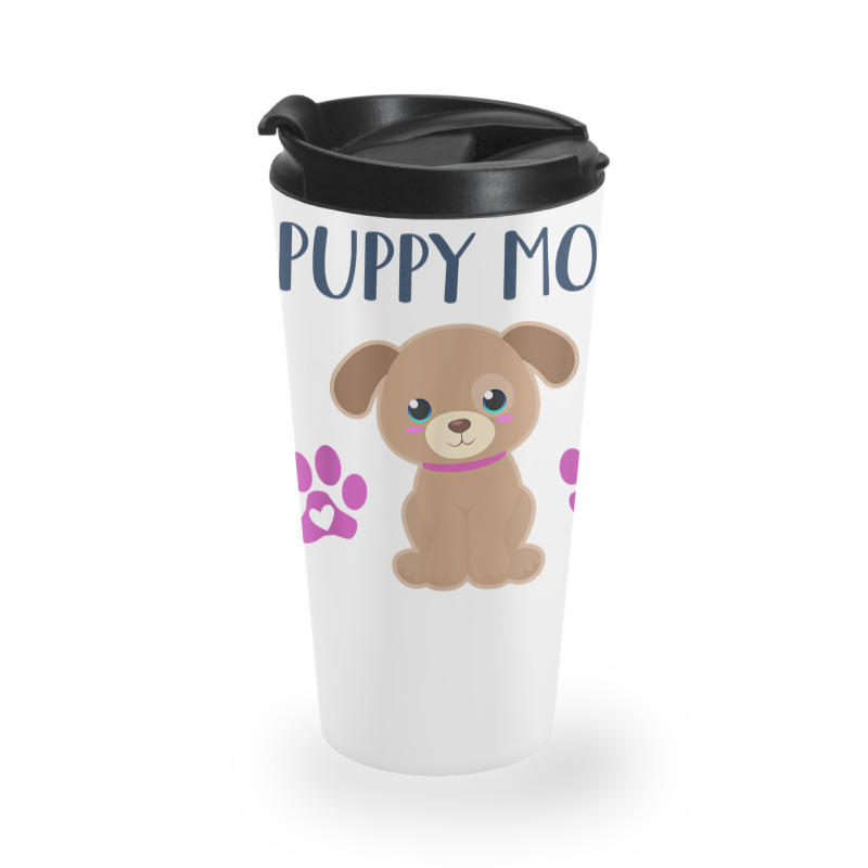 Puppy Mom Funny Dog Puppies Lover Quote Cute Puppy Graphic T Shirt Travel Mug | Artistshot