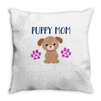 Puppy Mom Funny Dog Puppies Lover Quote Cute Puppy Graphic T Shirt Throw Pillow | Artistshot