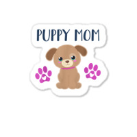 Puppy Mom Funny Dog Puppies Lover Quote Cute Puppy Graphic T Shirt Sticker | Artistshot