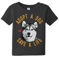 Limited Edition Adopt A Dog Save A Life Rescue Alaskan Malamute Baby Tee | Artistshot