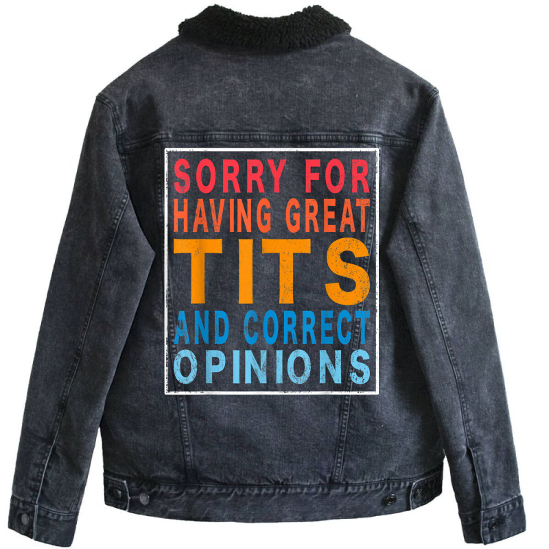 Sorry For Having Great Tita And Correct Opinions Humor T Shirt Unisex Sherpa-lined Denim Jacket | Artistshot