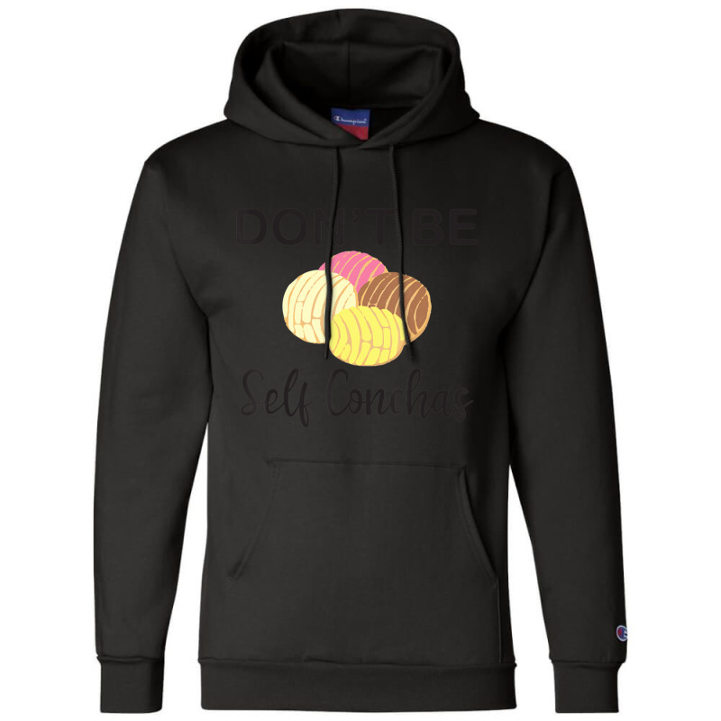 Don't Be Self Conchas Spanish Pun Latinx Champion Hoodie by longho | Artistshot