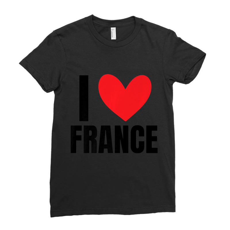 I Love France French Paris National European Europe Food Oui Ladies Fitted T-Shirt by thanhtran | Artistshot