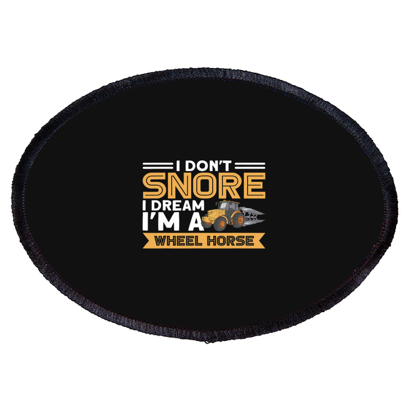 I Dont Snore I Im A Wheel Horse Tractor Farmer Oval Patch | Artistshot