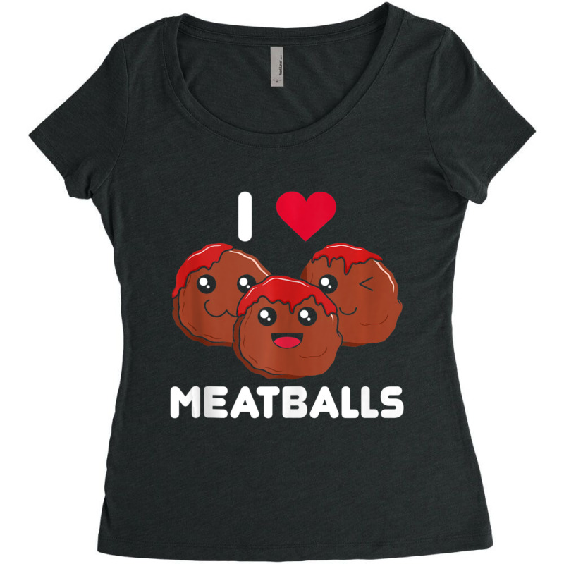 I Love Meatballs Meatball Maker Chef Food Lover Women's Triblend Scoop T-shirt by thanhtran | Artistshot