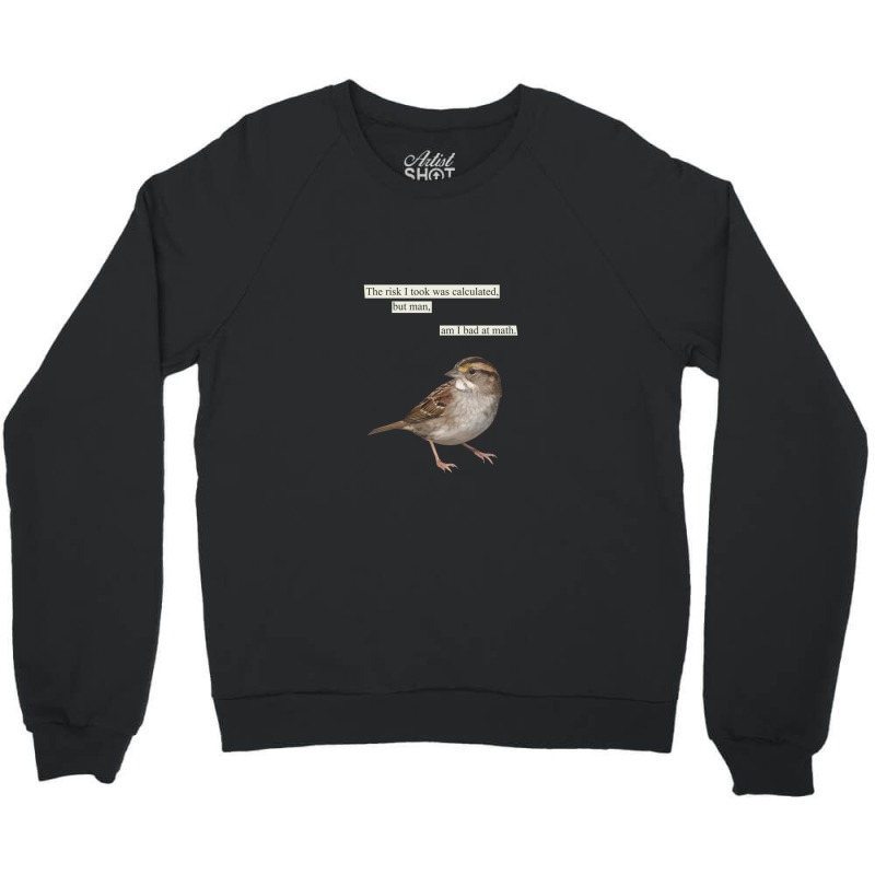 The Risk I Took Was Calculated Crewneck Sweatshirt by TinaCrisp | Artistshot