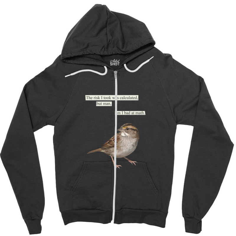 The Risk I Took Was Calculated Zipper Hoodie by TinaCrisp | Artistshot