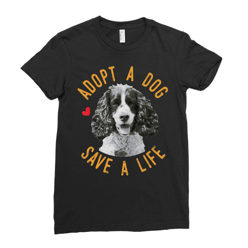 Limited Edition Adopt A Dog Save A Life Rescue English Springer Spanie Ladies Fitted T-Shirt by michaelyounger19 | Artistshot