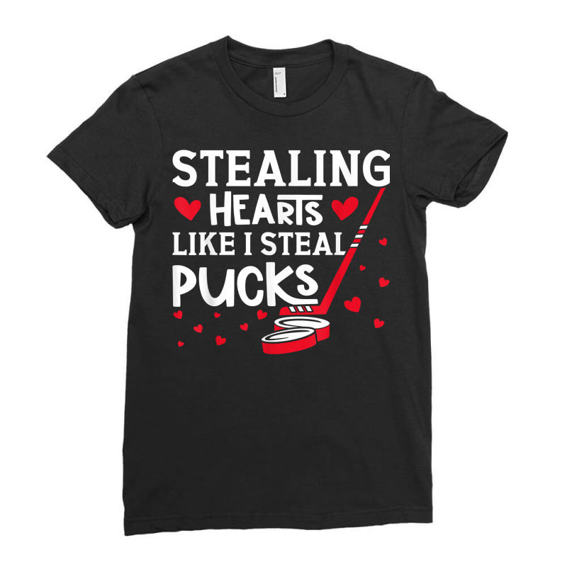 Stealing Hearts Like I Steal Pucks Valentines Day Ice Hockey T Shirt Ladies Fitted T-Shirt by kaykemyjoa | Artistshot