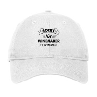 Sorry This Winemaker Is Taken T Shirt Adjustable Cap | Artistshot