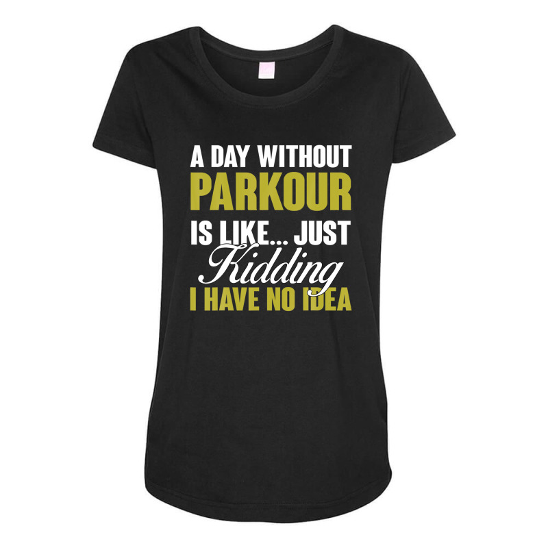 Day Without Parkour Is Like Free Running Training Traceurs Maternity Scoop Neck T-shirt by garbaaargouby | Artistshot