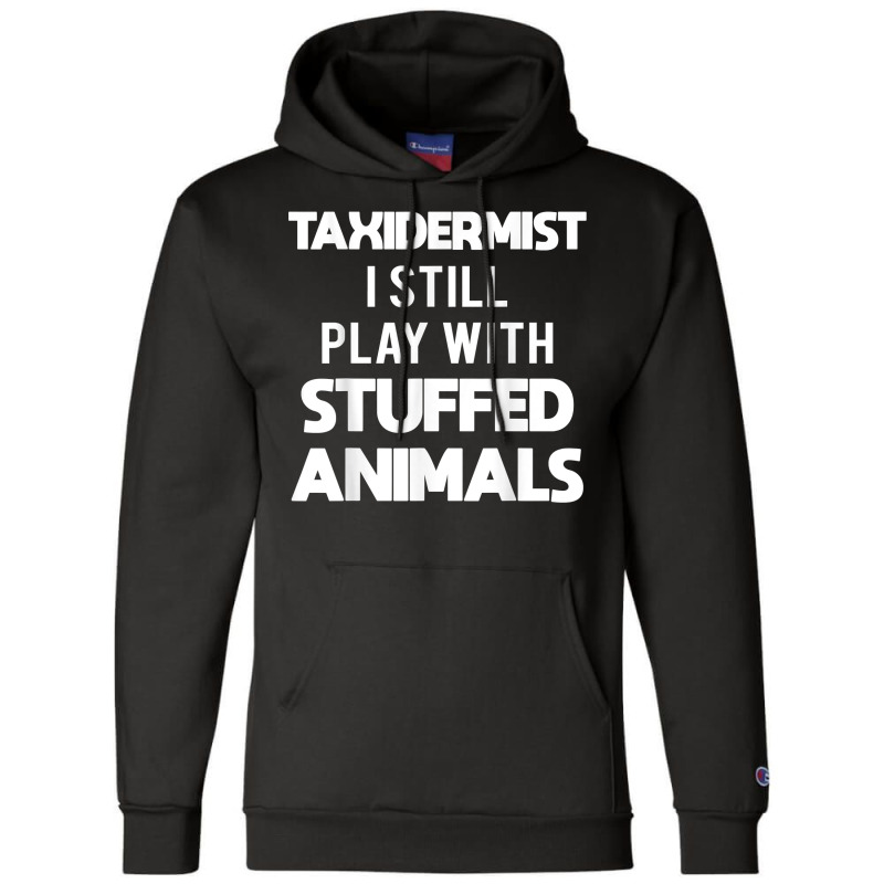 Taxidermy Animal Mounting & Taxidermist T Shirt Champion Hoodie by kamrynshut8 | Artistshot