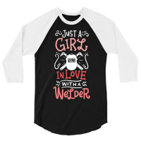 Trending Just A Girl In Love With A Welder Girlfriend 3/4 Sleeve Shirt | Artistshot