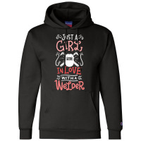 Trending Just A Girl In Love With A Welder Girlfriend Champion Hoodie | Artistshot