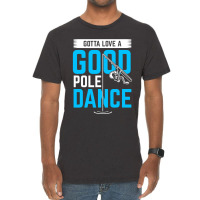 Gotta Love A Good Pole Dance Funny Fishing Pole Humor Vintage T-shirt | Artistshot