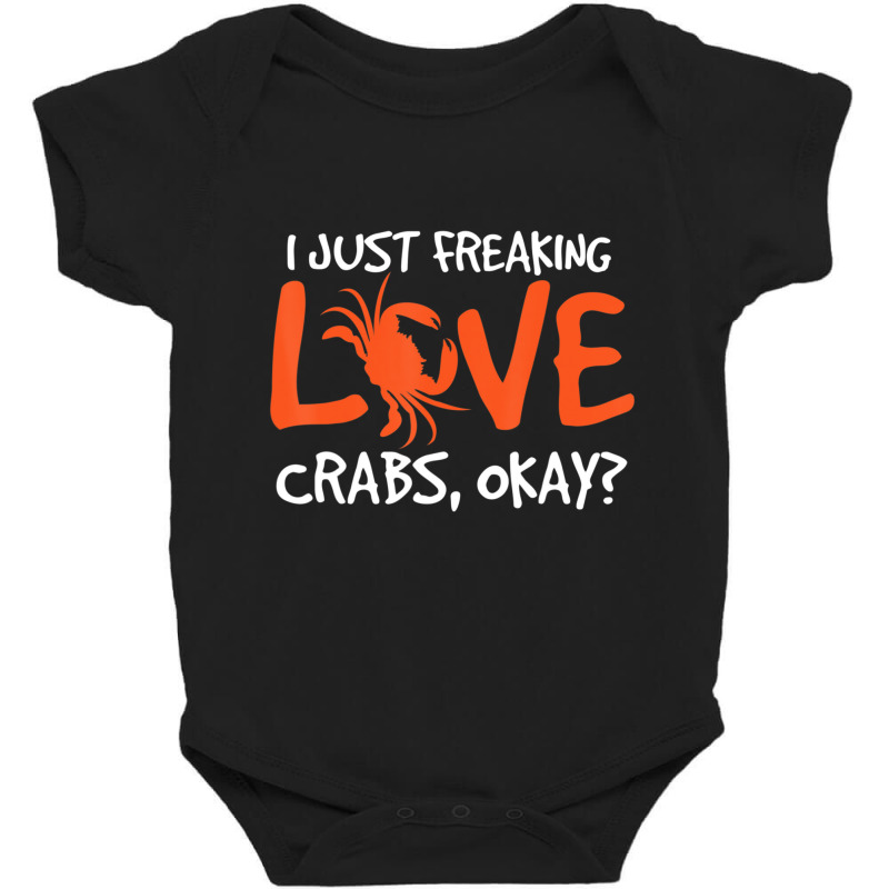 I Just Freaking Love Crabs Crab Joke Crustacean Baby Bodysuit | Artistshot