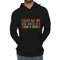 I Keep All My Dad Jokes In A Dad A Base Dad Jokes Father Day Lightweight Hoodie | Artistshot