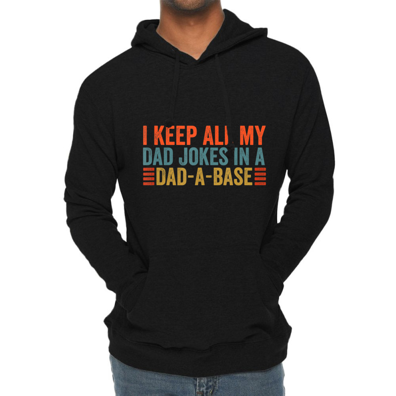 I Keep All My Dad Jokes In A Dad A Base Dad Jokes Father Day Lightweight Hoodie by tintruong | Artistshot