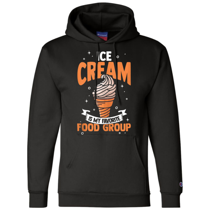 Ice Cream Is My Favorite Food Group Ice Cream Champion Hoodie by tiennguyen | Artistshot