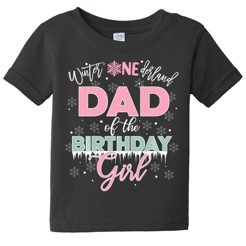 Trending Dad Of The Birthday Girl Winter Onederland Family Baby Tee by BuenoBloom | Artistshot