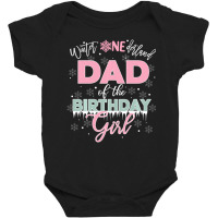 Trending Dad Of The Birthday Girl Winter Onederland Family Baby Bodysuit | Artistshot