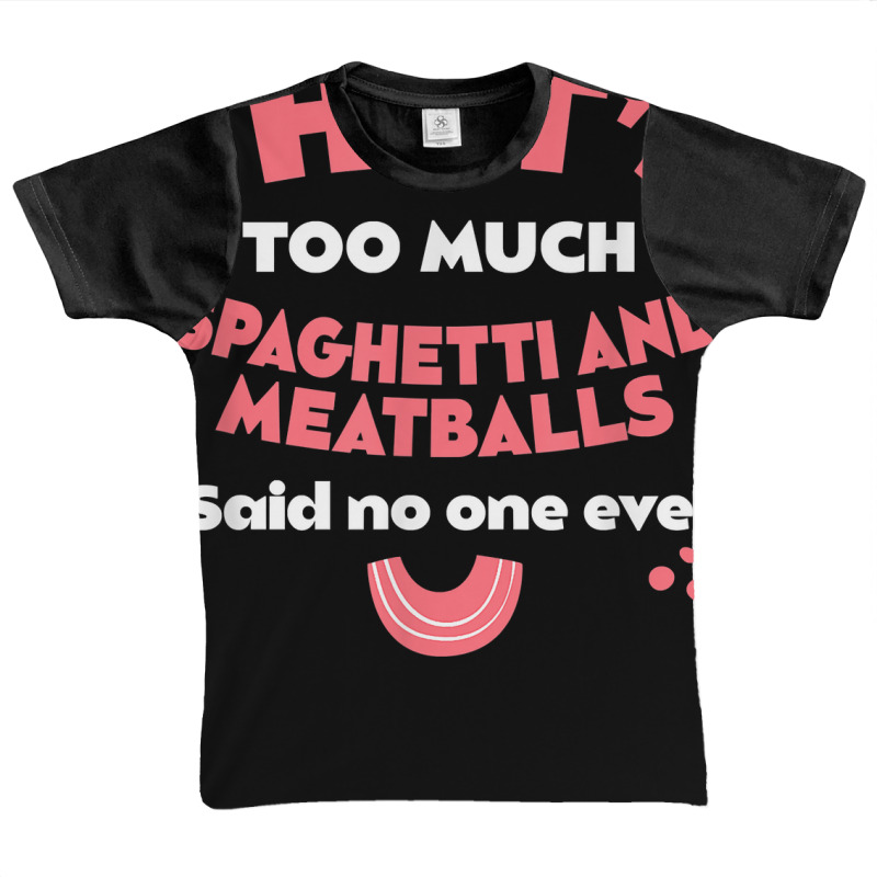 That's Too Much Spaghetti And Meatballs Funny Italian Food T Shirt Graphic Youth T-shirt by kamrynshut8 | Artistshot