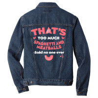 That's Too Much Spaghetti And Meatballs Funny Italian Food T Shirt Men Denim Jacket | Artistshot