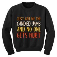 Just Give Me The Candied Yams Thanksgiving Food Youth Sweatshirt | Artistshot