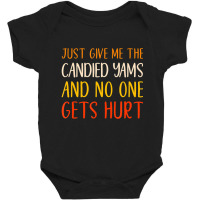 Just Give Me The Candied Yams Thanksgiving Food Baby Bodysuit | Artistshot