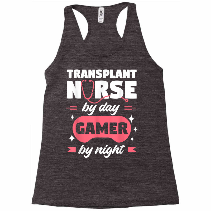 Transplant Nurse By Day Gamer By Night Registered Nurses Rn T Shirt Racerback Tank | Artistshot