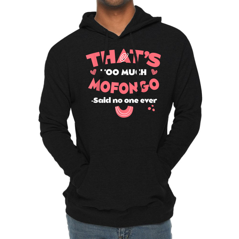 That's Too Much Mofongo Funny Puerto Rican Dish Humor T Shirt Lightweight Hoodie by araceliphexy | Artistshot