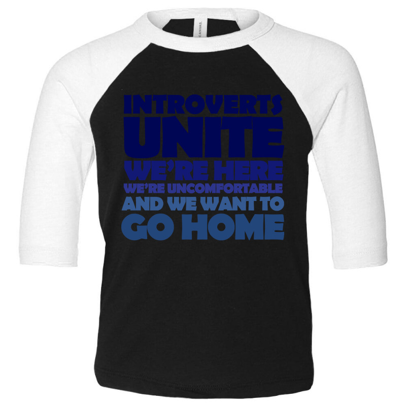 Trending Introverts Unite We're Here We're Uncomfortable And We Want T Toddler 3/4 Sleeve Tee by Bostic Walling | Artistshot