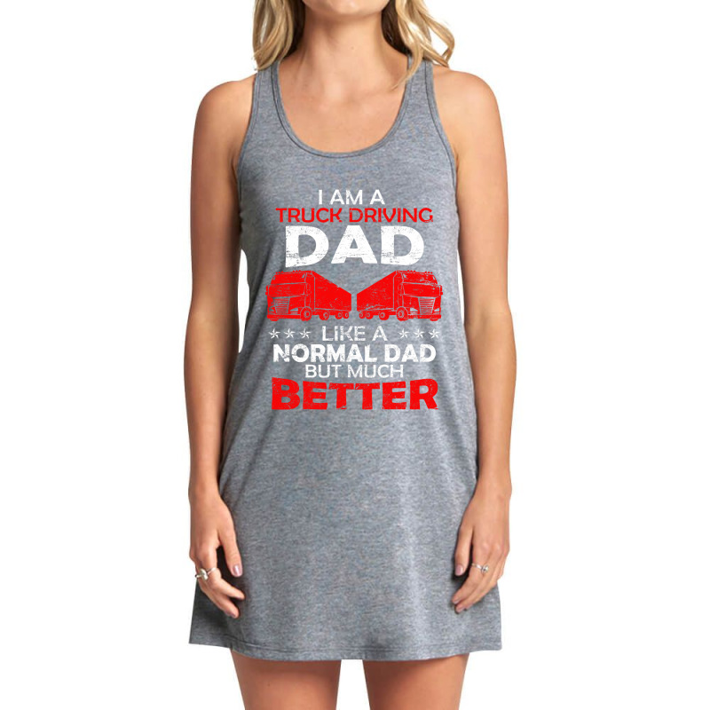 Truck Driver Truck Driver Father Daddy Saying Trucker Tank Dress by JESSICAMARTINA | Artistshot