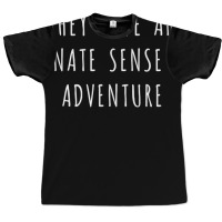 They Have An Innate Sense Of Adventure T Shirt Graphic T-shirt | Artistshot