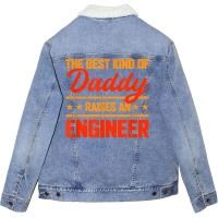 The Best Kind Of Daddy Raises An Engineer Father's Day T Shirt Unisex Sherpa-lined Denim Jacket | Artistshot