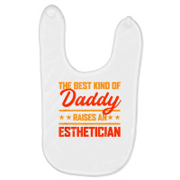 The Best Kind Of Daddy Raises An Esthetician Father's Day T Shirt Baby Bibs | Artistshot