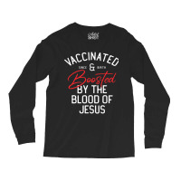 Fully Vaccinated By The Blood Of Jesus Christian And Boosted511 Long Sleeve Shirts | Artistshot