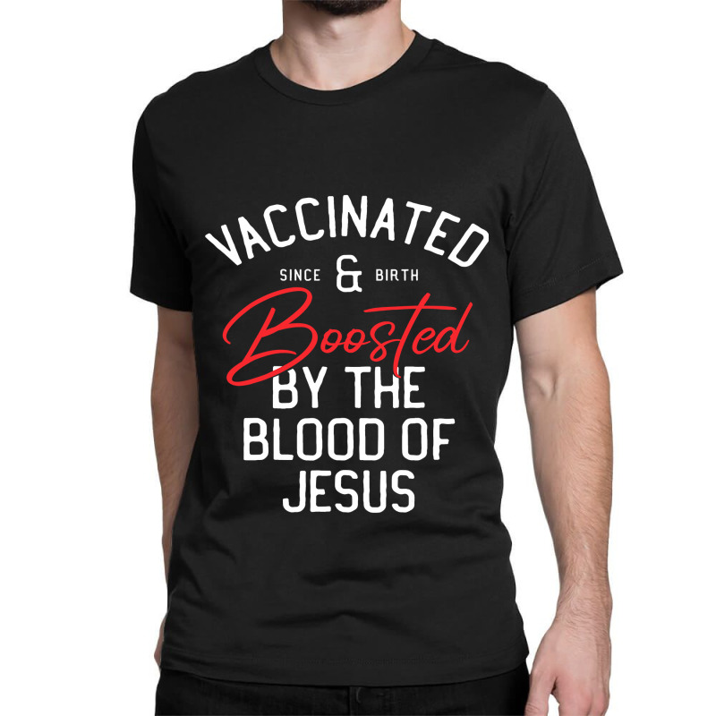 Fully Vaccinated By The Blood Of Jesus Christian And Boosted511 Classic T-shirt | Artistshot