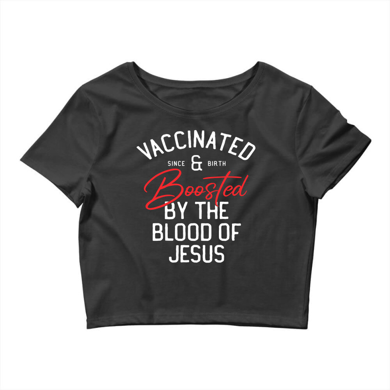 Fully Vaccinated By The Blood Of Jesus Christian And Boosted511 Crop Top by SCOTTALLENZ | Artistshot