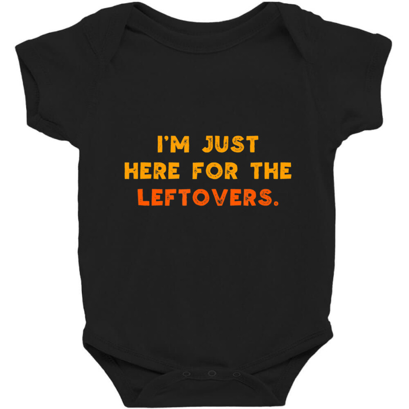 Just Here For Leftovers Thanksgiving Food Baby Bodysuit by thanhtran | Artistshot