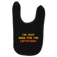 Just Here For Leftovers Thanksgiving Food Baby Bibs | Artistshot