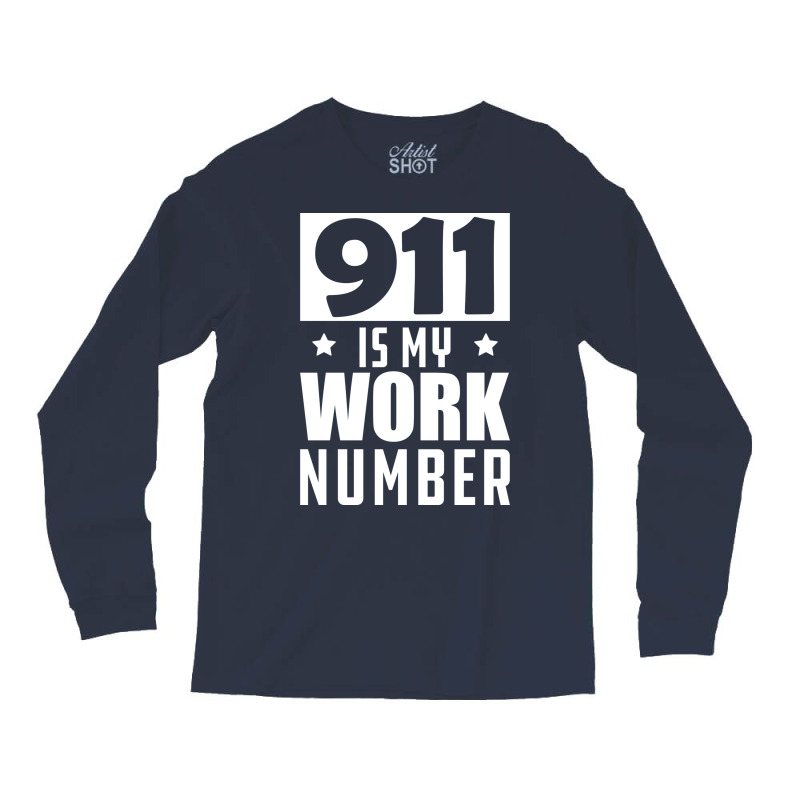 Dispatcher 911 Is My Work Number W Long Sleeve Shirts by wardhomugbed | Artistshot