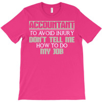 Accountant Avoid Injury Dont Tell Me How To Do Job 80s T-shirt | Artistshot